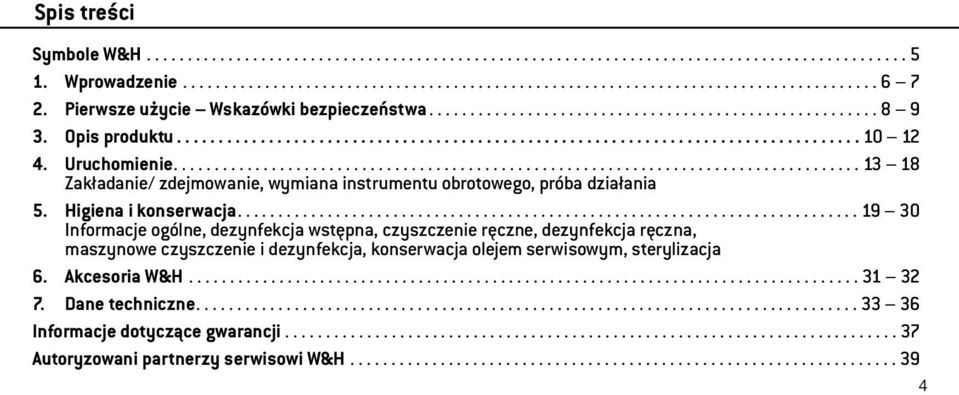 Uruchomienie.................................................................................... 13 18 Zakładanie/ zdejmowanie, wymiana instrumentu obrotowego, próba działania 5.