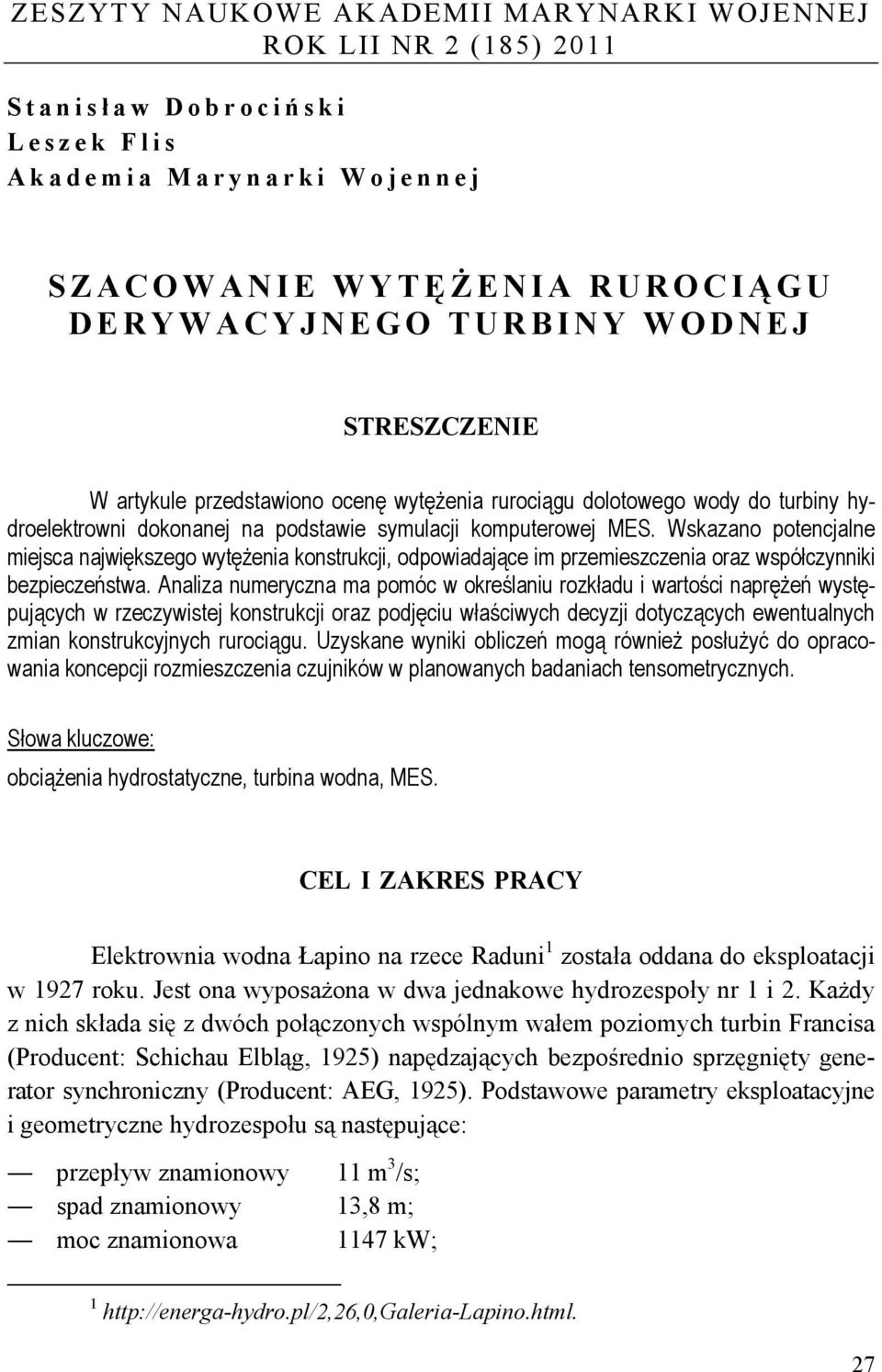 Wskazano potencjalne miejsca największego wytężenia konstrukcji, odpowiadające im przemieszczenia oraz współczynniki bezpieczeństwa.