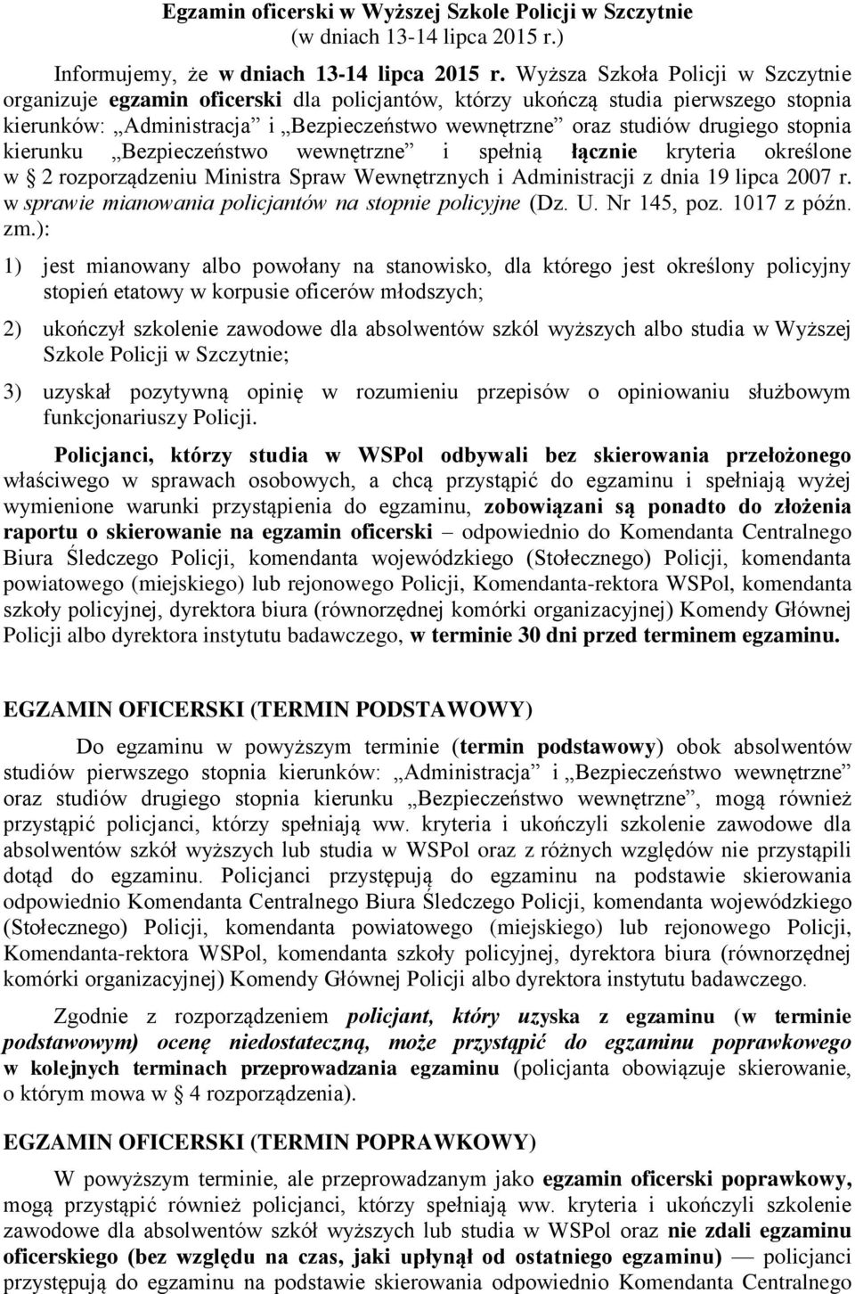 stopnia kierunku Bezpieczeństwo wewnętrzne i spełnią łącznie kryteria określone w 2 rozporządzeniu Ministra Spraw Wewnętrznych i Administracji z dnia 19 lipca 2007 r.