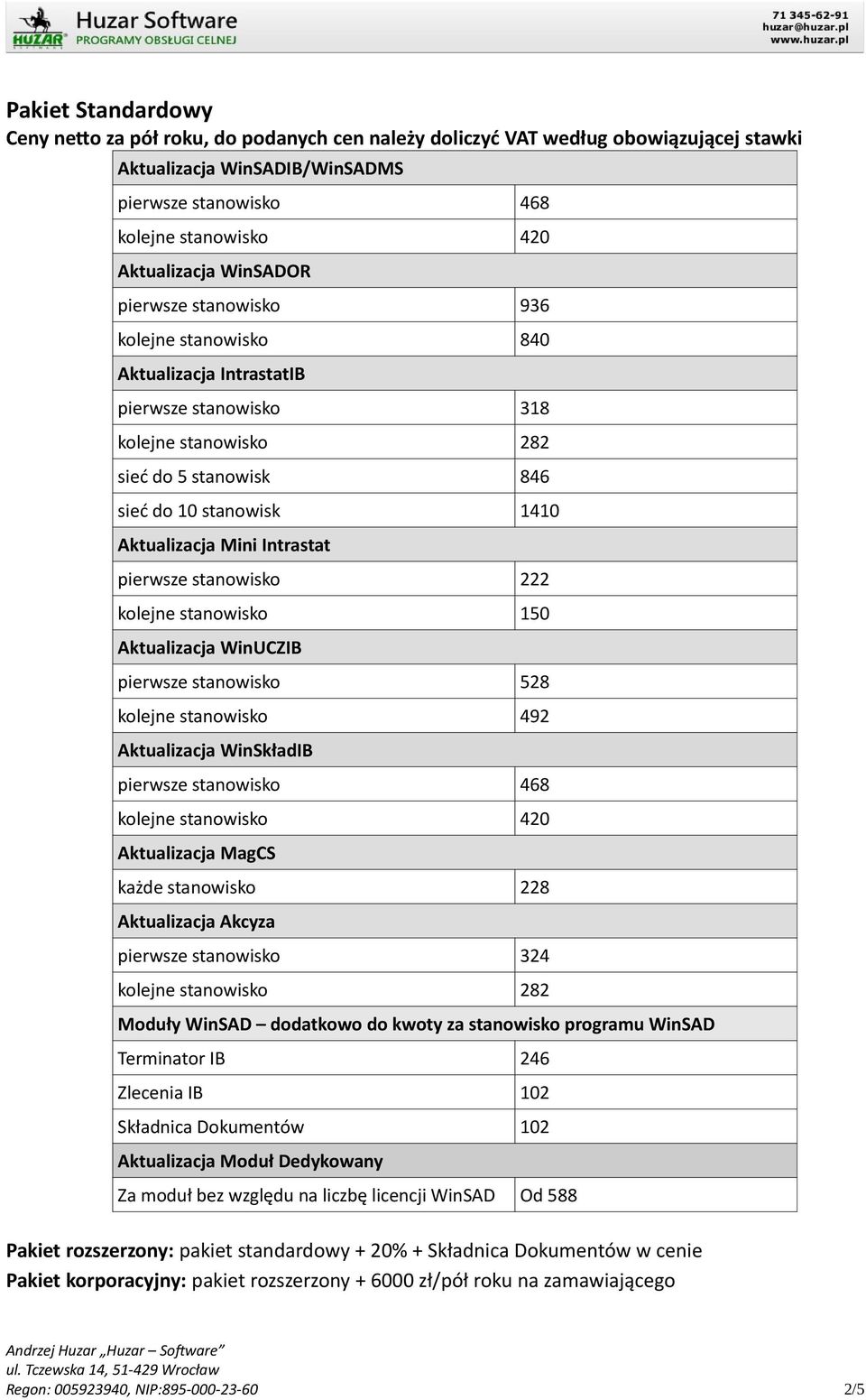 Intrastat pierwsze stanowisko 222 kolejne stanowisko 150 Aktualizacja WinUCZIB pierwsze stanowisko 528 kolejne stanowisko 492 Aktualizacja WinSkładIB pierwsze stanowisko 468 kolejne stanowisko 420