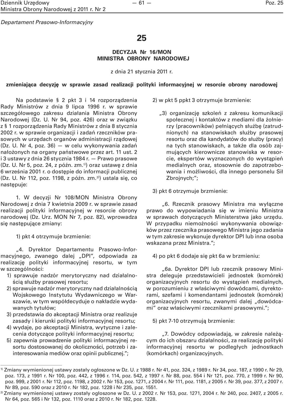 w sprawie szczegółowego zakresu działania Ministra Obrony Narodowej (Dz. U. Nr 94, poz. 426) oraz w związku z 1 rozporządzenia Rady Ministrów z dnia 8 stycznia 2002 r.