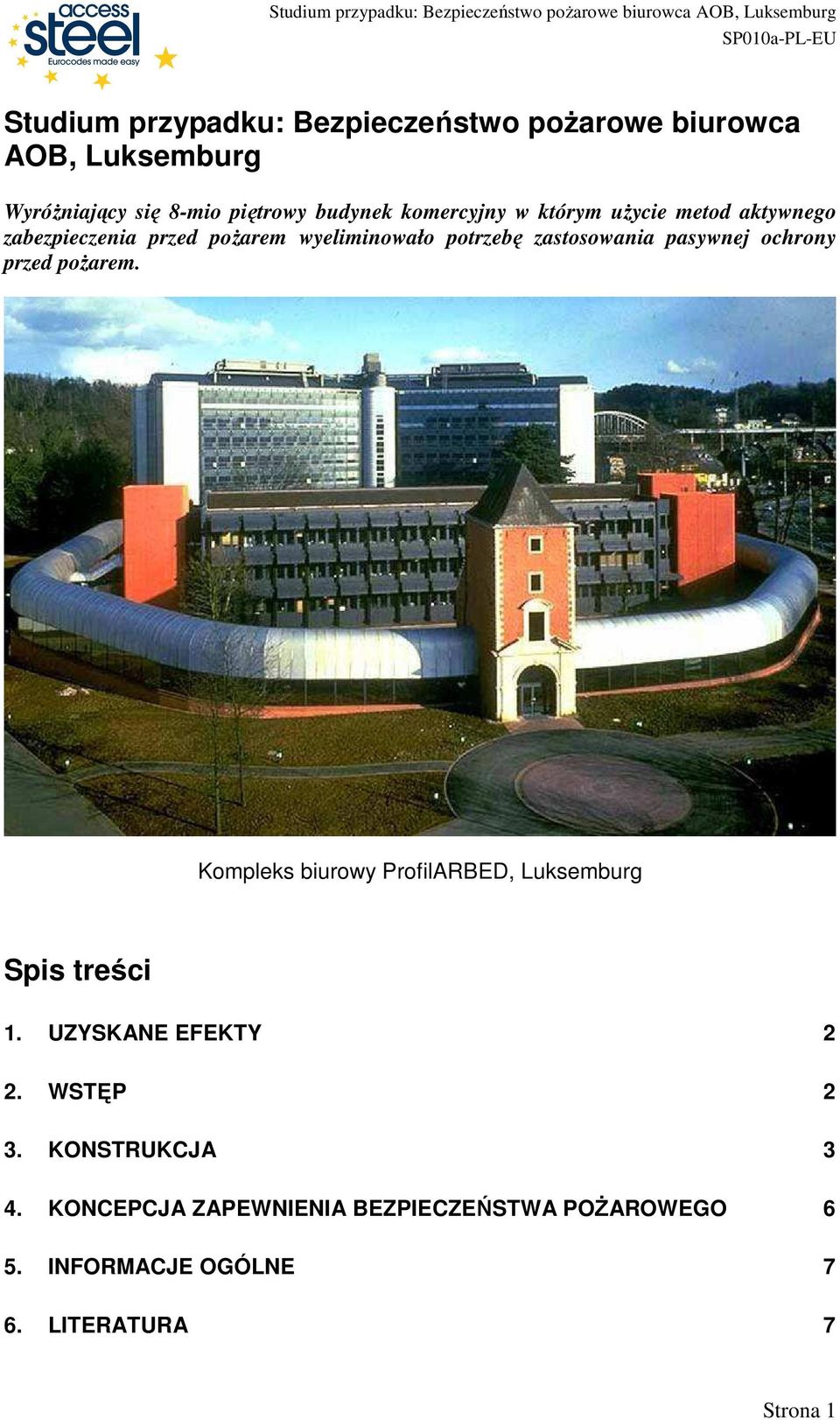 pasywnej ochrony przed poŝarem. Kompleks biurowy ProfilARBED, Luksemburg Spis treści 1. UZYSKANE EFEKTY 2 2.
