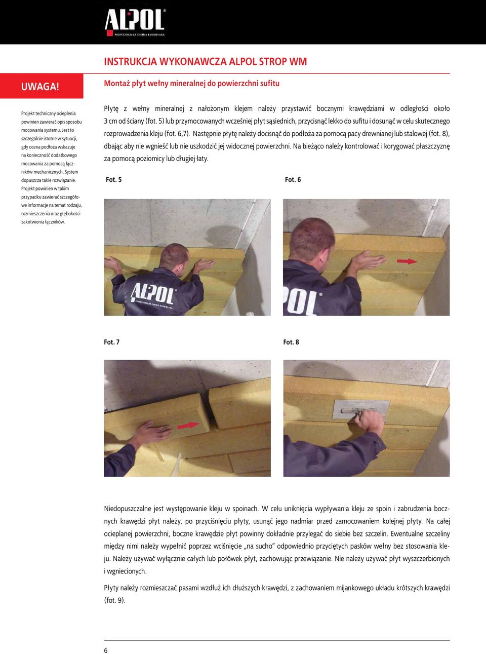Projekt powinien w takim przypadku zawierać szczegółowe informacje na temat rodzaju, rozmieszczenia oraz głębokości zakotwienia łączników.