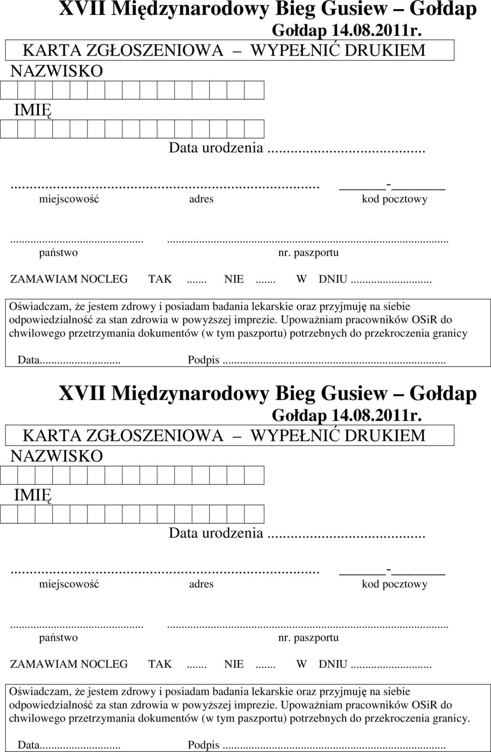 Upoważniam pracowników OSiR do chwilowego przetrzymania dokumentów (w tym paszportu) potrzebnych do przekroczenia granicy Data... Podpis.