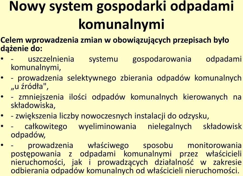 - zwiększenia liczby nowoczesnych instalacji do odzysku, - całkowitego odpadów, wyeliminowania nielegalnych składowisk - prowadzenia właściwego sposobu