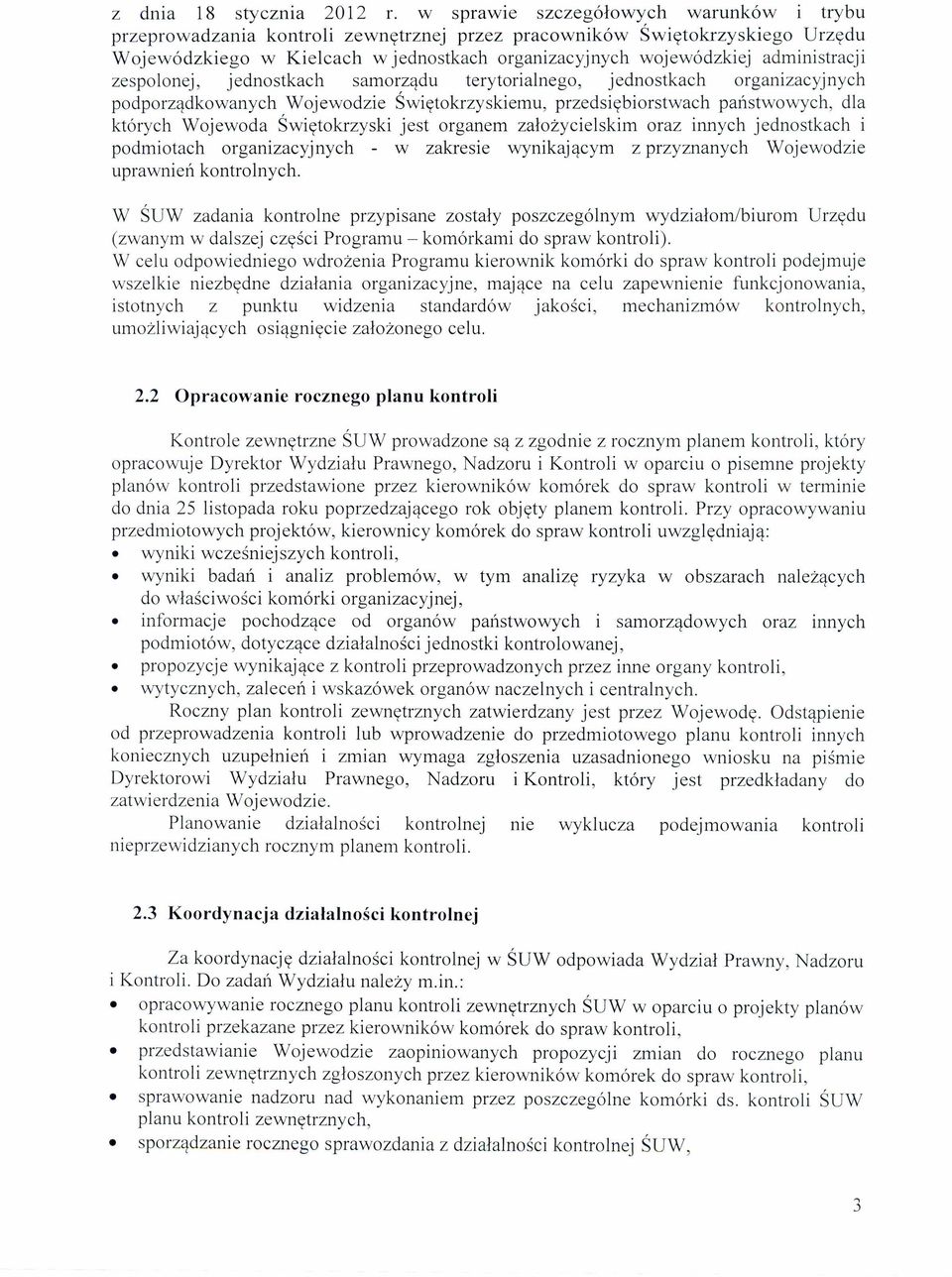 administracji zespolonej, jednostkach samorządu terytorialnego, jednostkach organizacyjnych podporządkowanych Wojewodzie Świętokrzyskiemu, przedsiębiorstwach państwowych, dla których Wojewoda