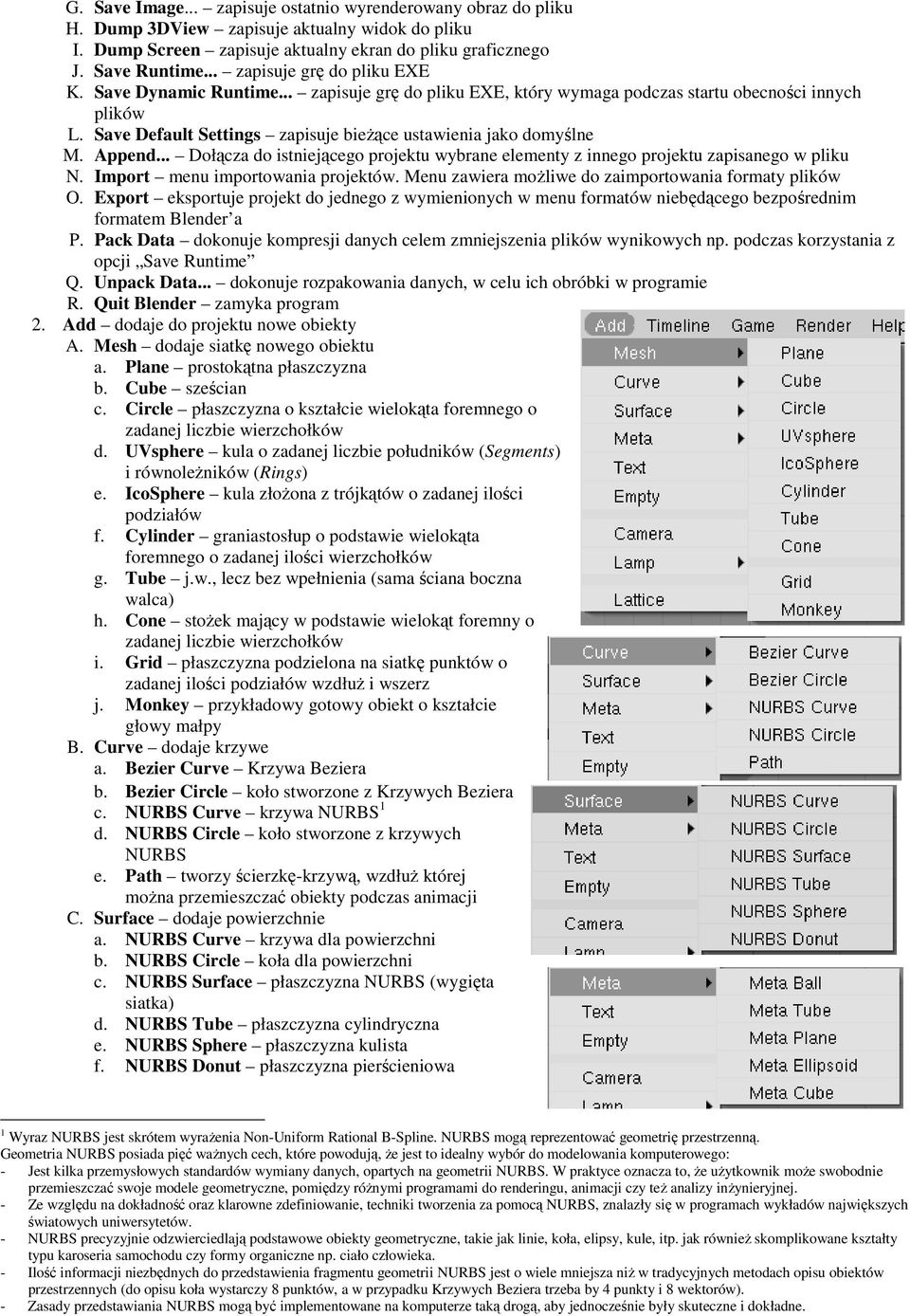 Save Default Settings zapisuje bieżące ustawienia jako domyślne M. Append... Dołącza do istniejącego projektu wybrane elementy z innego projektu zapisanego w pliku N.