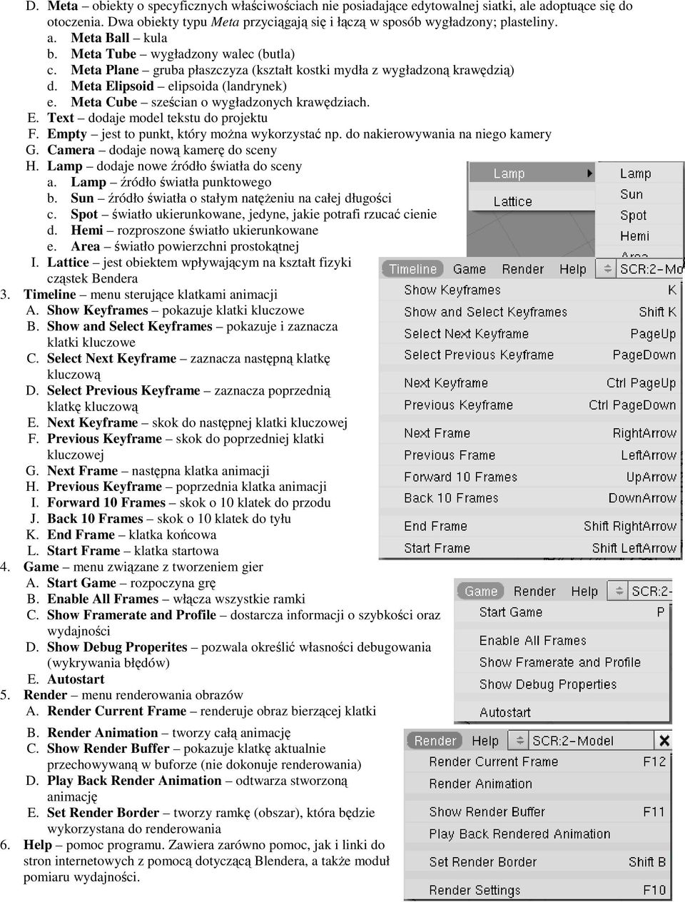 E. Text dodaje model tekstu do projektu F. Empty jest to punkt, który można wykorzystać np. do nakierowywania na niego kamery G. Camera dodaje nową kamerę do sceny H.