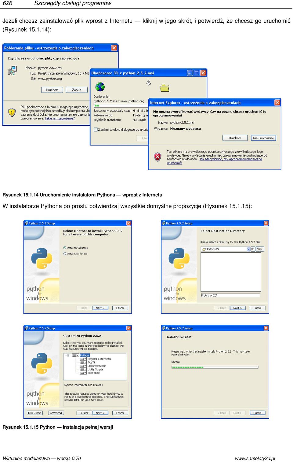 .1.14): Rysunek 15.1.14 Uruchomienie instalatora Pythona wprost z Internetu W instalatorze Pythona po