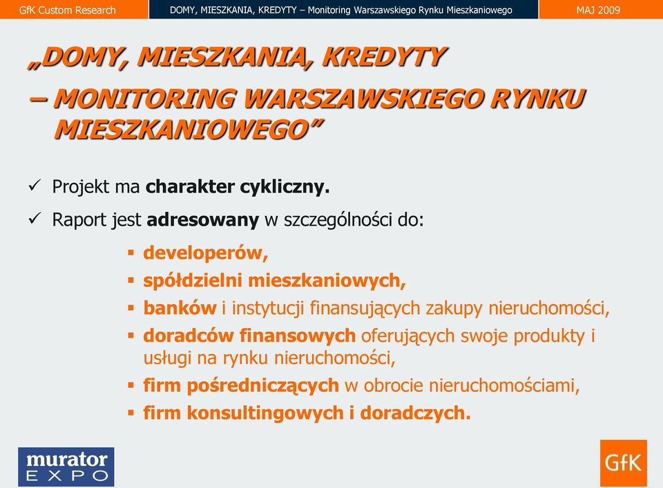 Raport jest adresowany w szczególności do: developerów, spółdzielni mieszkaniowych, banków i