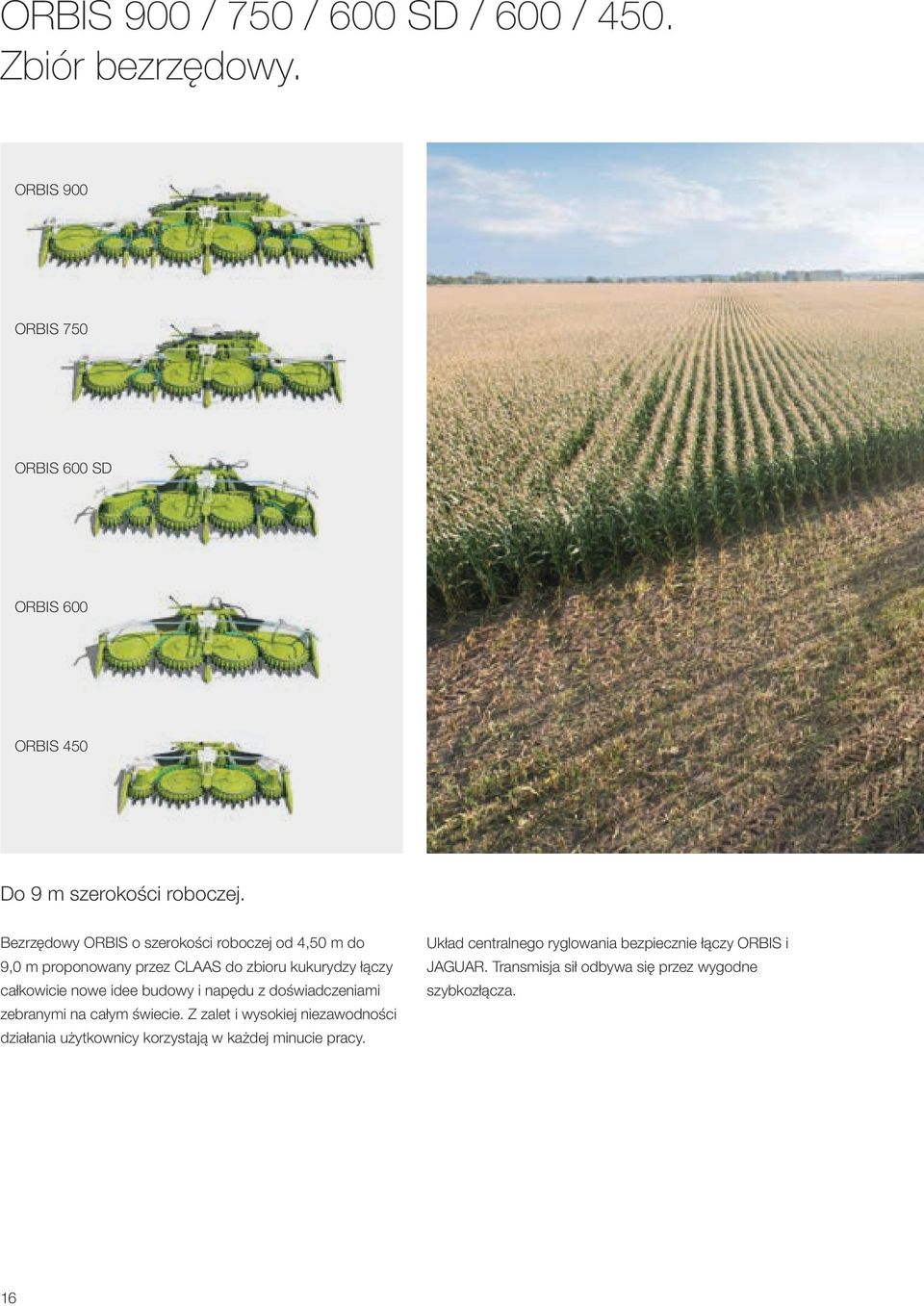 Bezrzędowy ORBIS o szerokości roboczej od 4,50 m do 9,0 m proponowany przez CLAAS do zbioru kukurydzy łączy całkowicie nowe idee