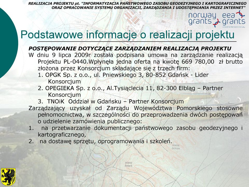 z o.o., Al.Tysiąclecia 11, 82-300 Elbląg Partner Konsorcjum 3.