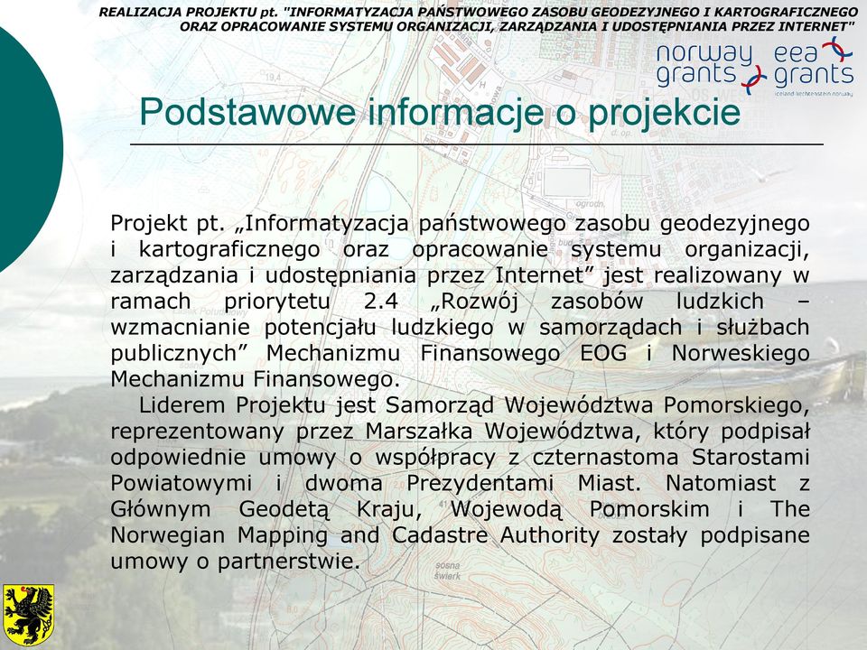 4 Rozwój zasobów ludzkich wzmacnianie potencjału ludzkiego w samorządach i służbach publicznych Mechanizmu Finansowego EOG i Norweskiego Mechanizmu Finansowego.