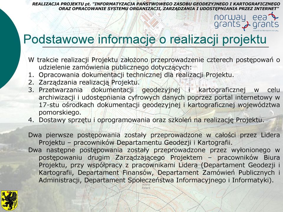 Przetwarzania dokumentacji geodezyjnej i kartograficznej w celu archiwizacji i udostępniania cyfrowych danych poprzez portal internetowy w 17-stu ośrodkach dokumentacji geodezyjnej i kartograficznej