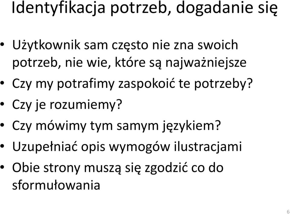 zaspokoić te potrzeby? Czy je rozumiemy? Czy mówimy tym samym językiem?