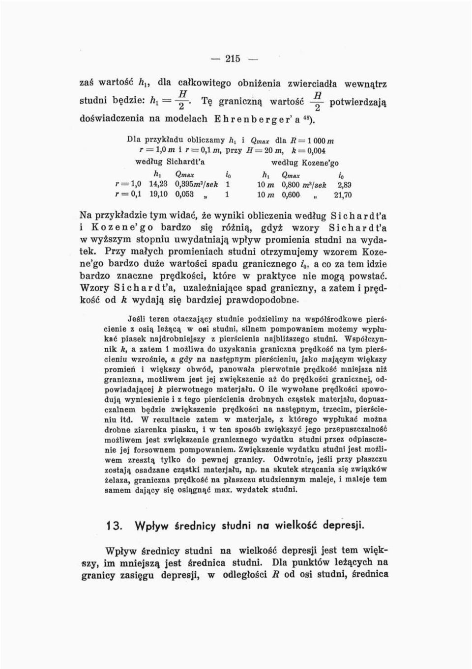 =1000nz r = 1,0 m i r = 0,1 m, przy H 20 m, k = 0,004 według Sichardfa według Kozene'go h t Qmax ia h x Qmax i 0 r = l,0 14,23 0,395mVseA 1 10 m 0,800 niosek 2,89 r = 0,l 19,10 0,053 1 10 m 0,600