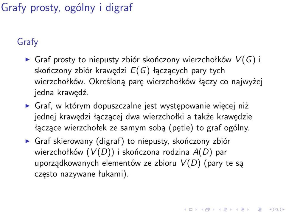 Graf, w którym dopuszczalne jest występowanie więcej niż jednej krawędzi łączącej dwa wierzchołki a także krawędzie łączące wierzchołek ze samym