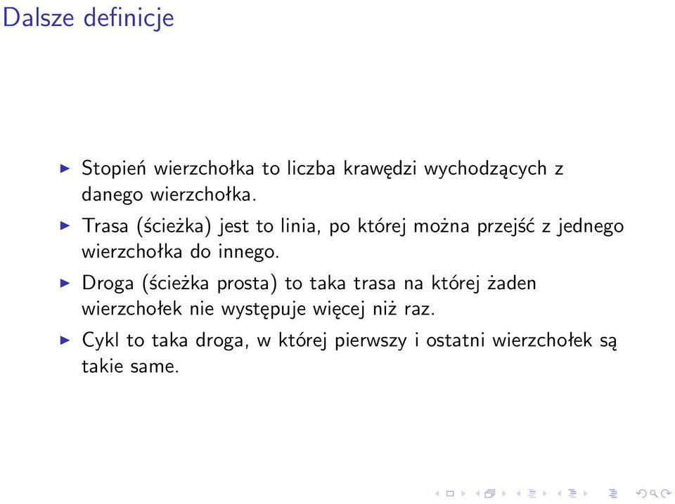 Trasa (ścieżka) jest to linia, po której można przejść z jednego wierzchołka do innego.