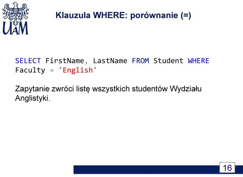 Faculty = 'English' Zapytanie zwróci