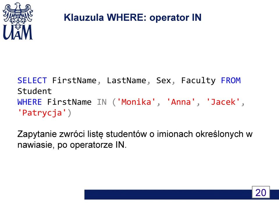 'Anna', 'Jacek', 'Patrycja') Zapytanie zwróci listę