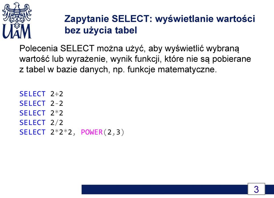 funkcji, które nie są pobierane z tabel w bazie danych, np.