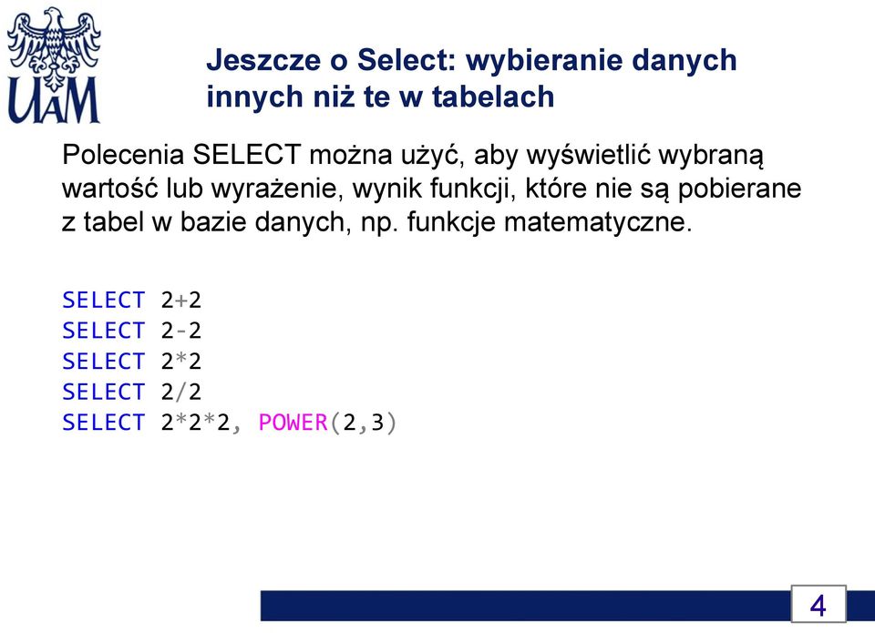 funkcji, które nie są pobierane z tabel w bazie danych, np.