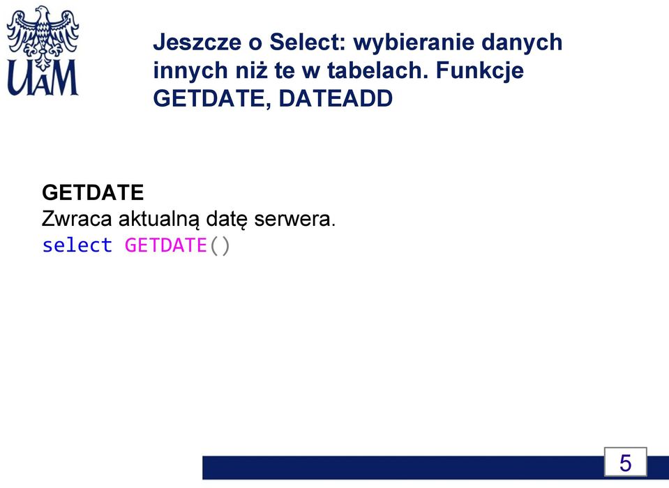 Funkcje GETDATE, DATEADD GETDATE