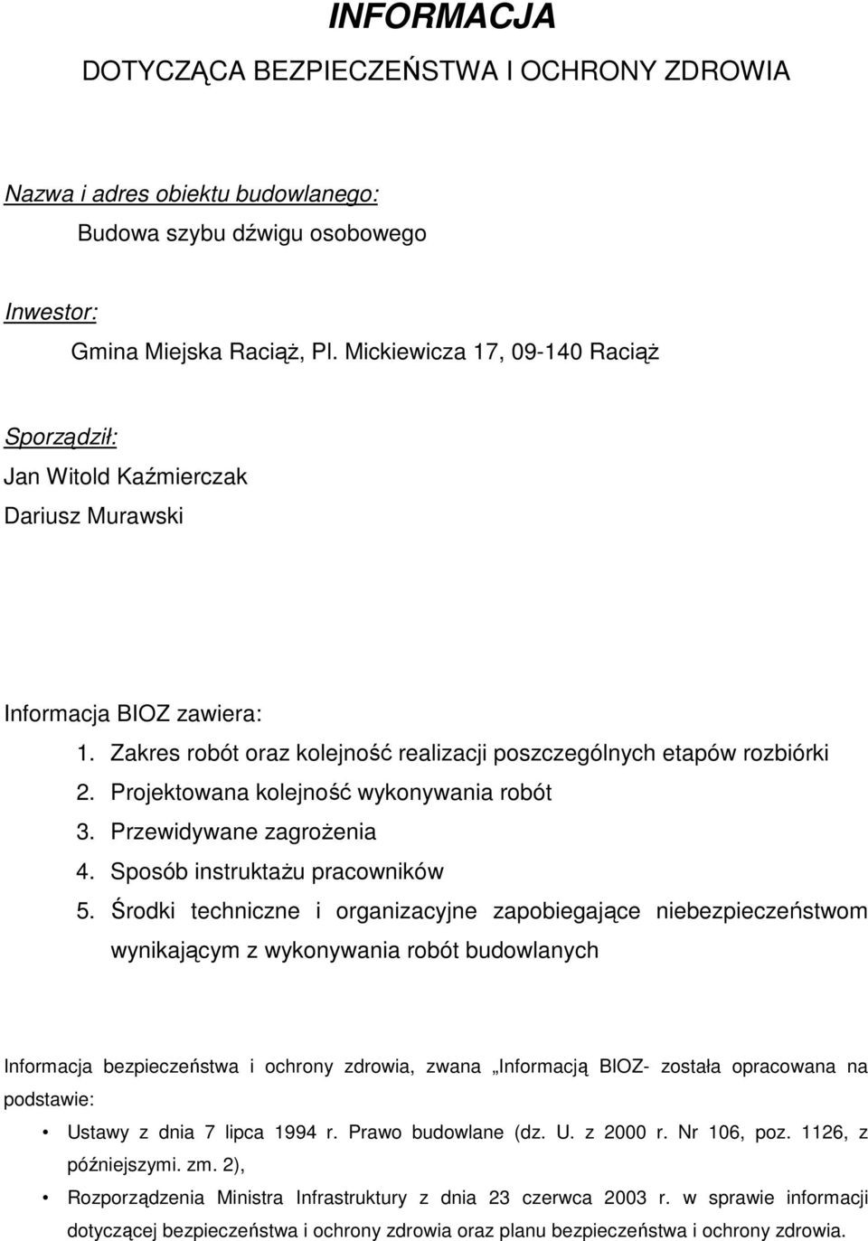 Projektowana kolejność wykonywania robót 3. Przewidywane zagroŝenia 4. Sposób instruktaŝu pracowników 5.