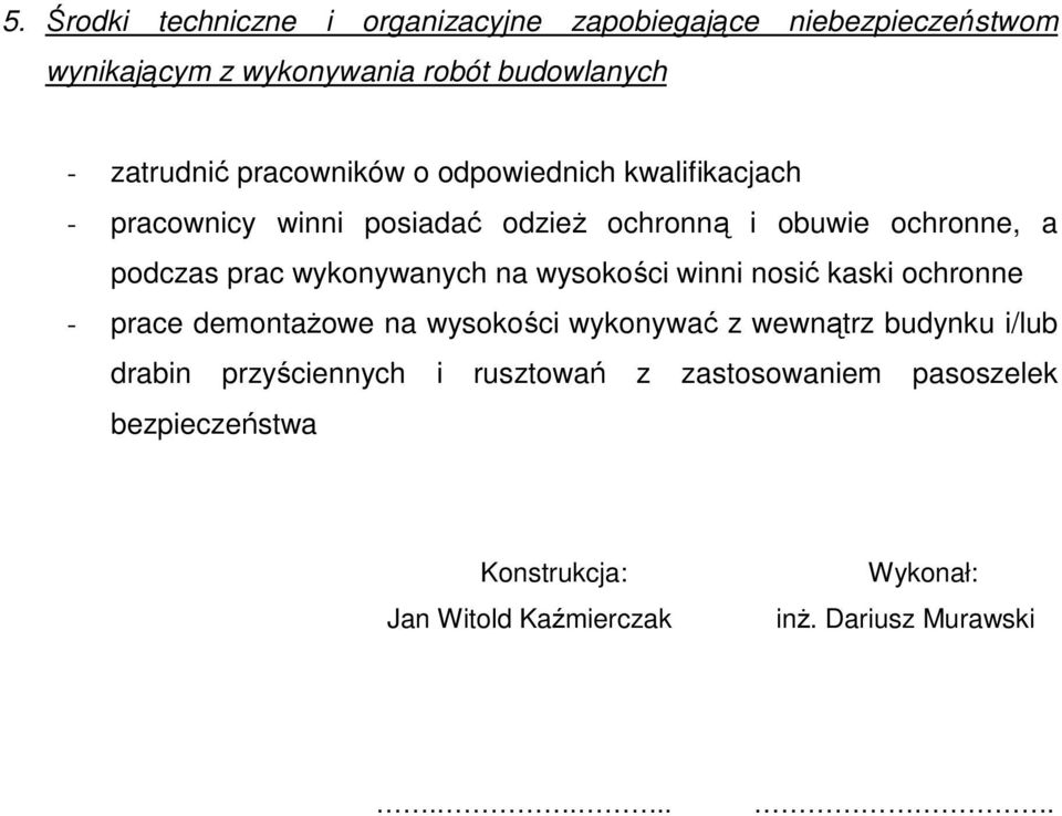 wykonywanych na wysokości winni nosić kaski ochronne - prace demontaŝowe na wysokości wykonywać z wewnątrz budynku i/lub drabin