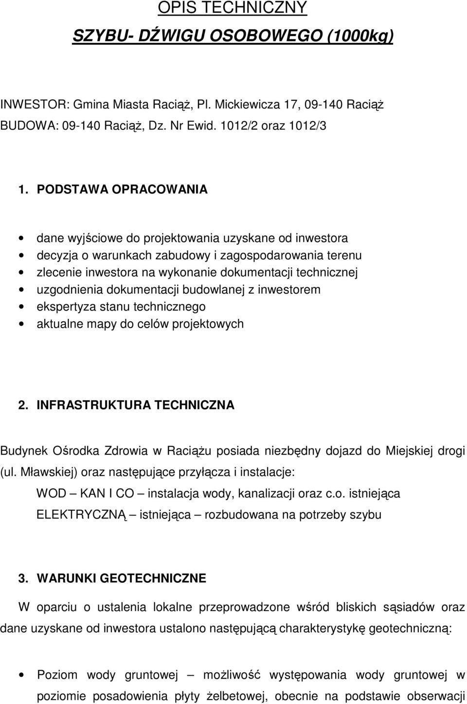 dokumentacji budowlanej z inwestorem ekspertyza stanu technicznego aktualne mapy do celów projektowych 2.