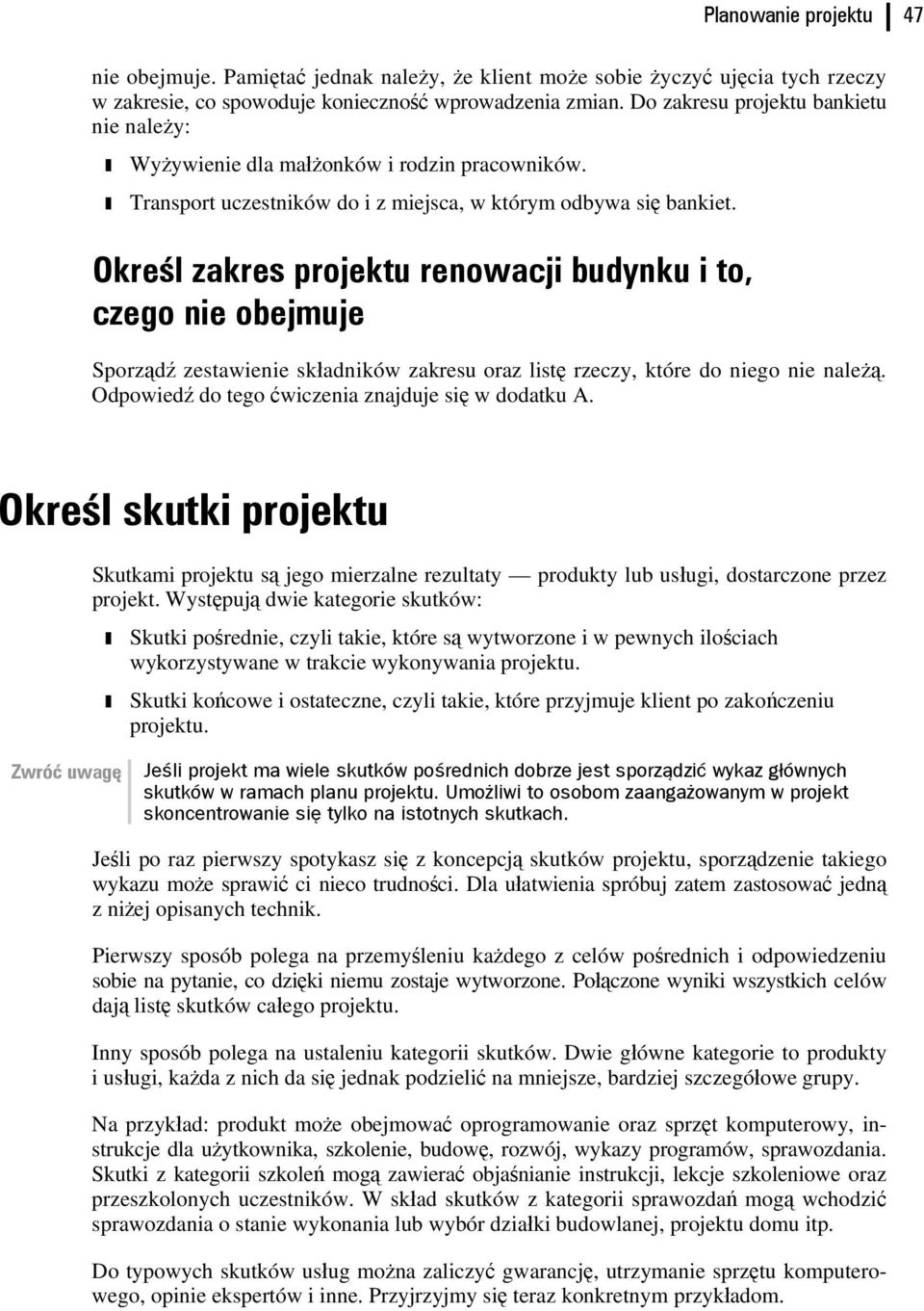 Określ zakres projektu renowacji budynku i to, czego nie obejmuje Sporządź zestawienie składników zakresu oraz listę rzeczy, które do niego nie należą.