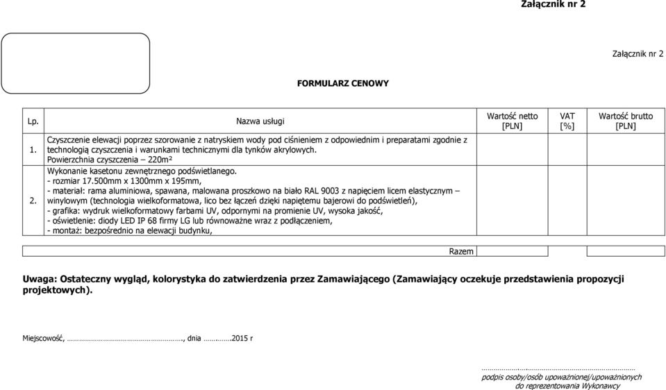 500mm x 1300mm x 195mm, - materiał: rama aluminiowa, spawana, malowana proszkowo na biało RAL 9003 z napięciem licem elastycznym winylowym (technologia wielkoformatowa, lico bez łączeń dzięki