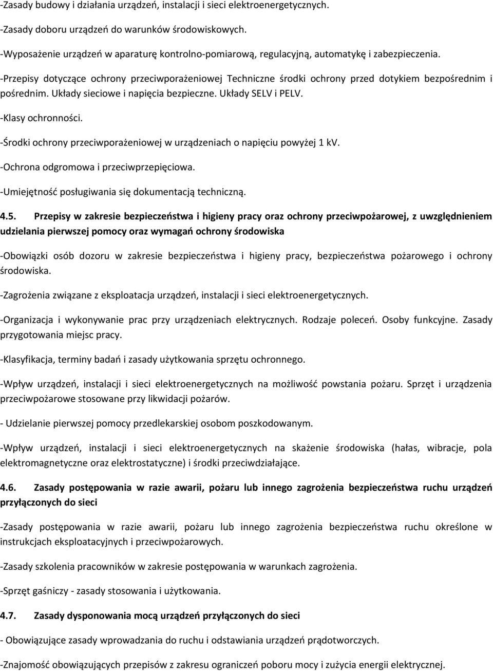 -Przepisy dotyczące ochrony przeciwporażeniowej Techniczne środki ochrony przed dotykiem bezpośrednim i pośrednim. Układy sieciowe i napięcia bezpieczne. Układy SELV i PELV. -Klasy ochronności.