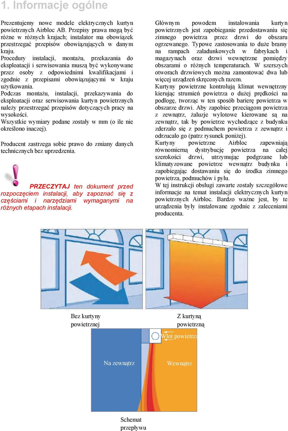 Procedury instalacji, montażu, przekazania do eksploatacji i serwisowania muszą być wykonywane przez osoby z odpowiednimi kwalifikacjami i zgodnie z przepisami obowiązującymi w kraju użytkowania.