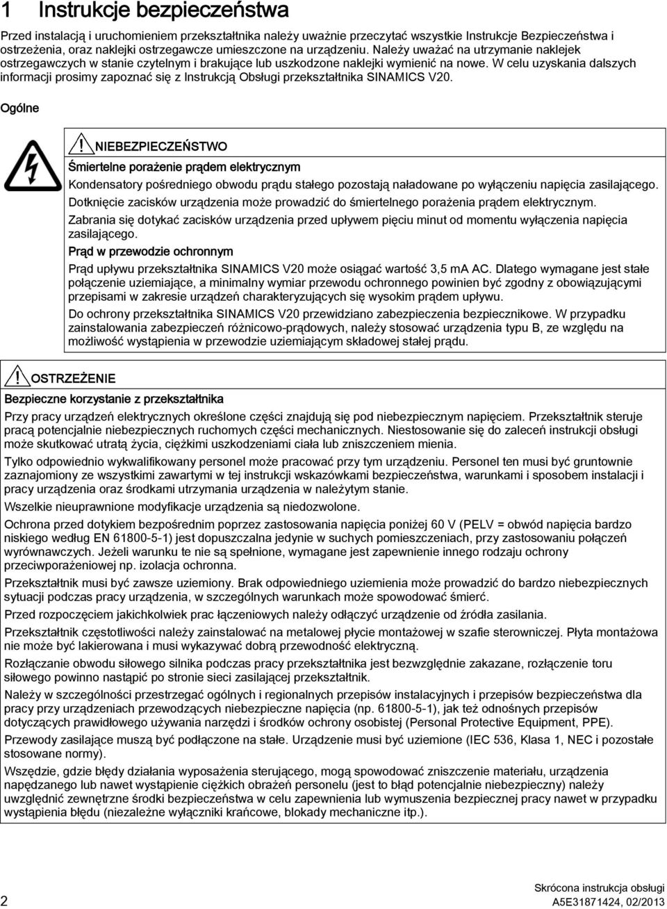 W celu uzyskania dalszych informacji prosimy zapoznać się z Instrukcją Obsługi przekształtnika SINAICS V20.