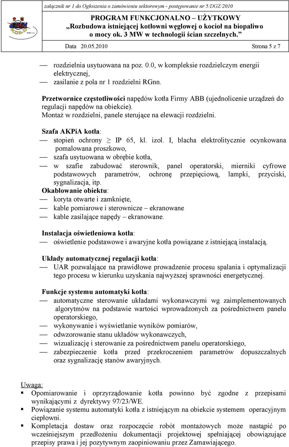 Szafa AKPiA kotła: stopień ochrony IP 65, kl. izol.