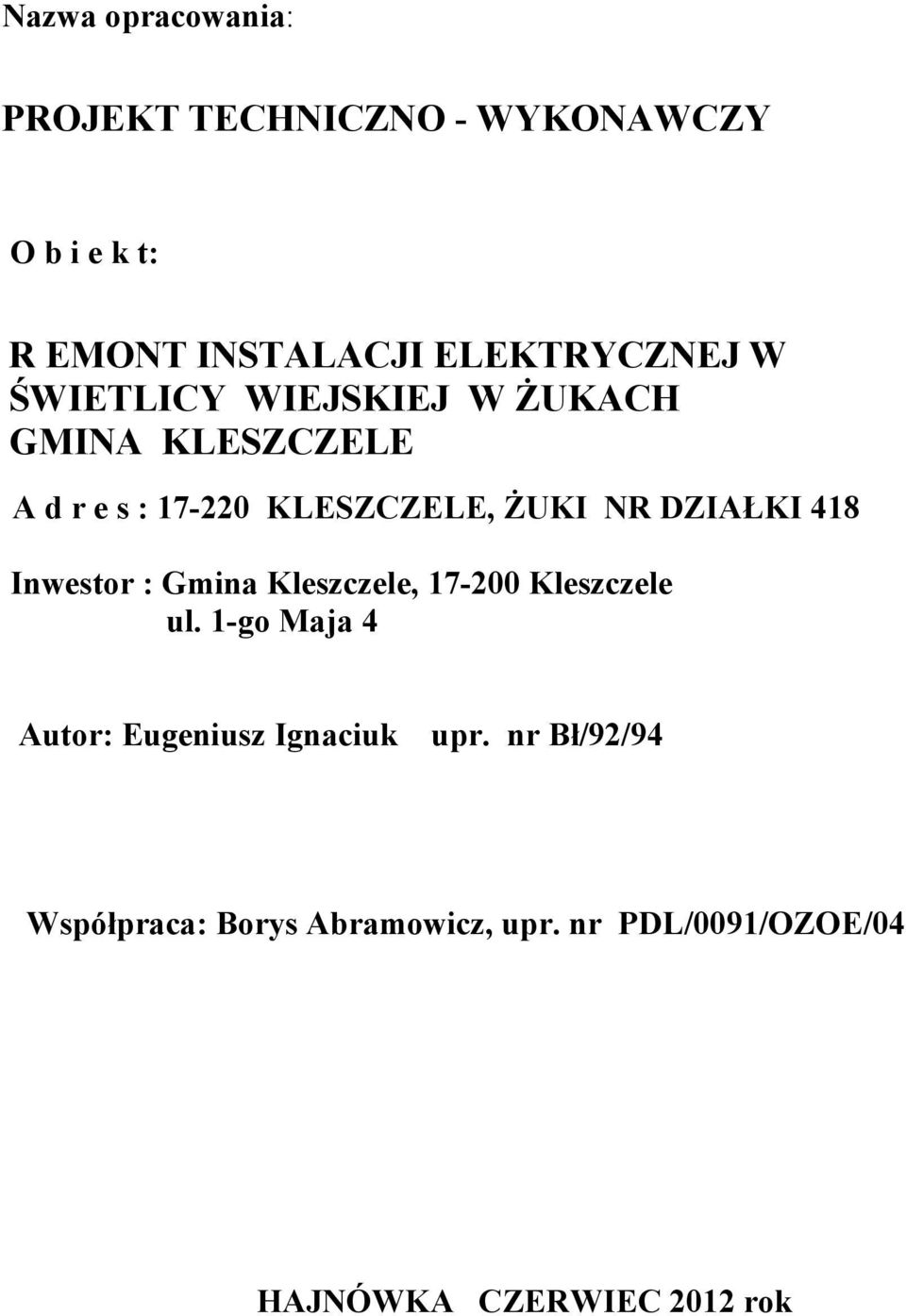 418 Inwestor : Gmina Kleszczele, 17-200 Kleszczele ul.