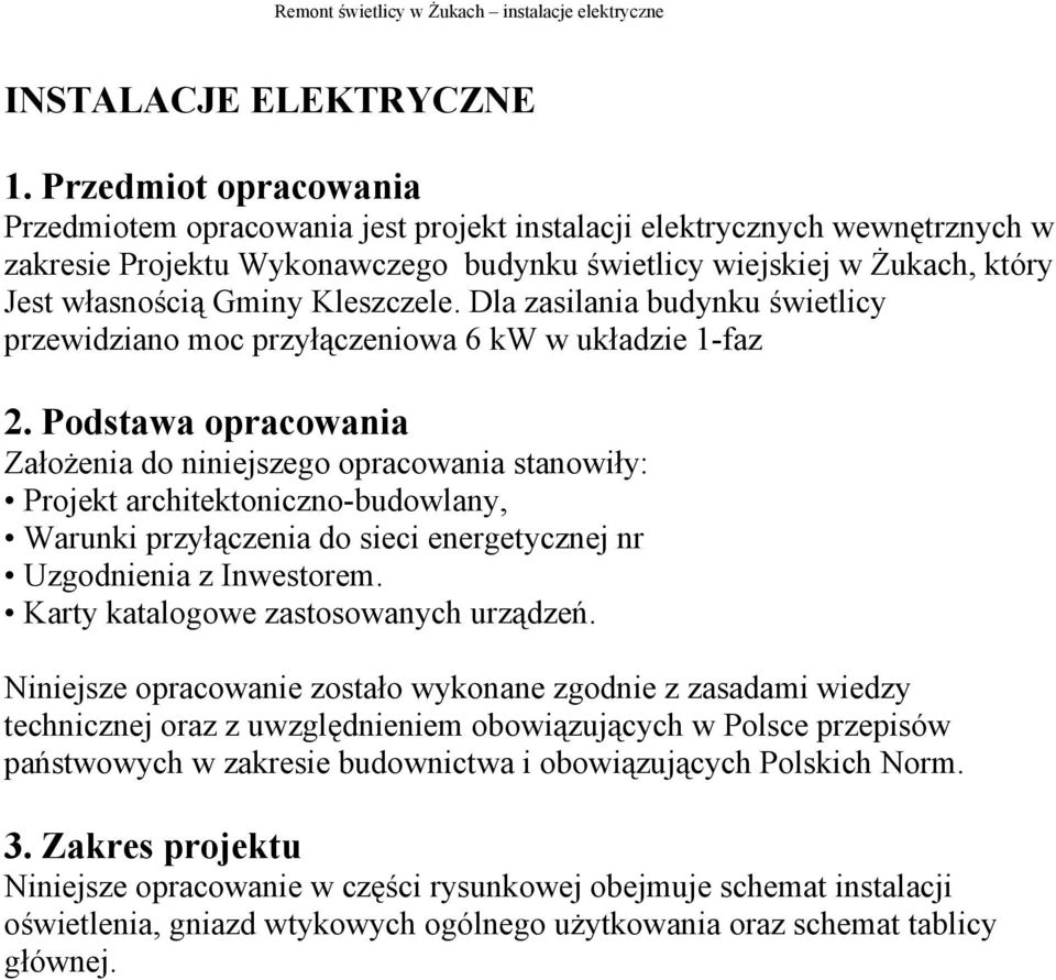 Kleszczele. Dla zasilania budynku świetlicy przewidziano moc przyłączeniowa 6 kw w układzie 1-faz 2.