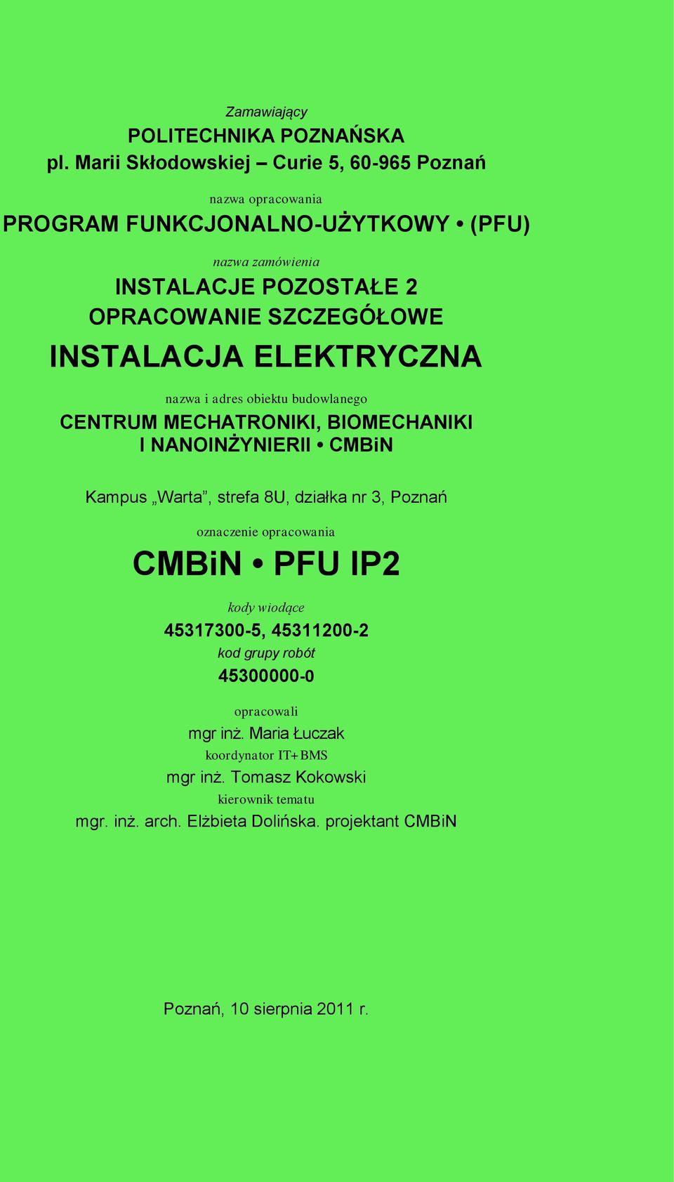 SZCZEGÓŁOWE INSTALACJA ELEKTRYCZNA nazwa i adres obiektu budowlanego CENTRUM MECHATRONIKI, BIOMECHANIKI I NANOINŻYNIERII CMBiN Kampus Warta, strefa 8U,