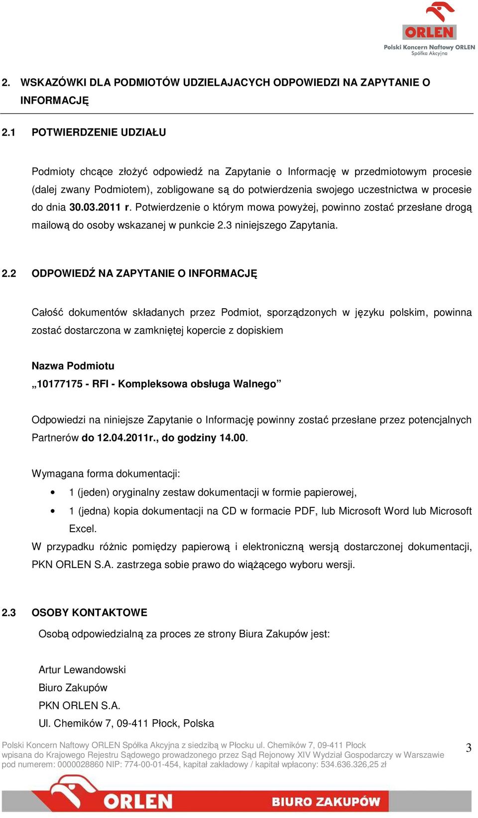 dnia 30.03.2011 r. Potwierdzenie o którym mowa powyŝej, powinno zostać przesłane drogą mailową do osoby wskazanej w punkcie 2.