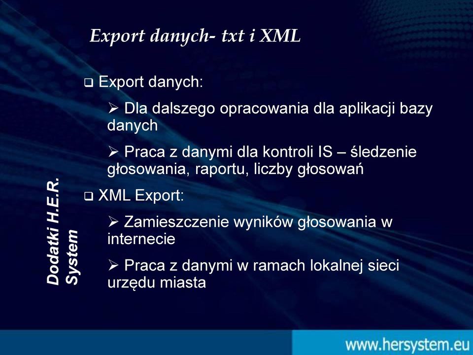 aplikacji bazy danych Praca z danymi dla kontroli IS śledzenie głosowania,
