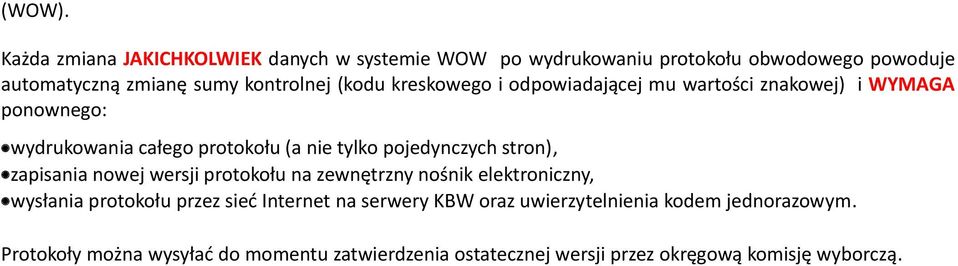 (kodu kreskowego i odpowiadającej mu wartości znakowej) i WYMAGA ponownego: wydrukowania całego protokołu (a nie tylko pojedynczych