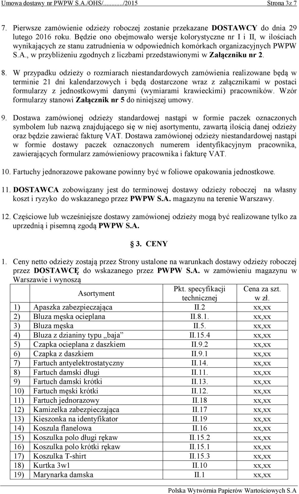 , w przybliżeniu zgodnych z liczbami przedstawionymi w Załączniku nr 2. 8.
