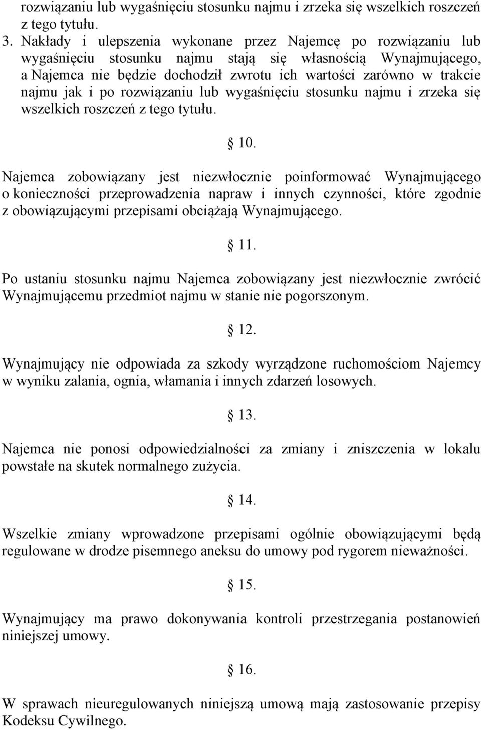 najmu jak i po rozwiązaniu lub wygaśnięciu stosunku najmu i zrzeka się wszelkich roszczeń z tego tytułu. 10.