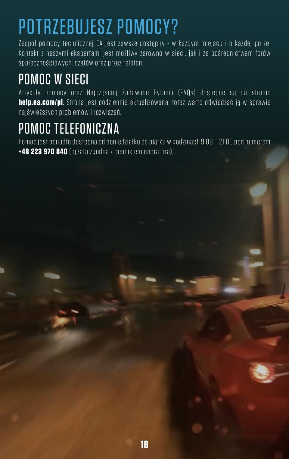 Pomoc w sieci Artykuły pomocy oraz Najczęściej Zadawane Pytania (FAQs) dostępne są na stronie help.ea.com/pl.