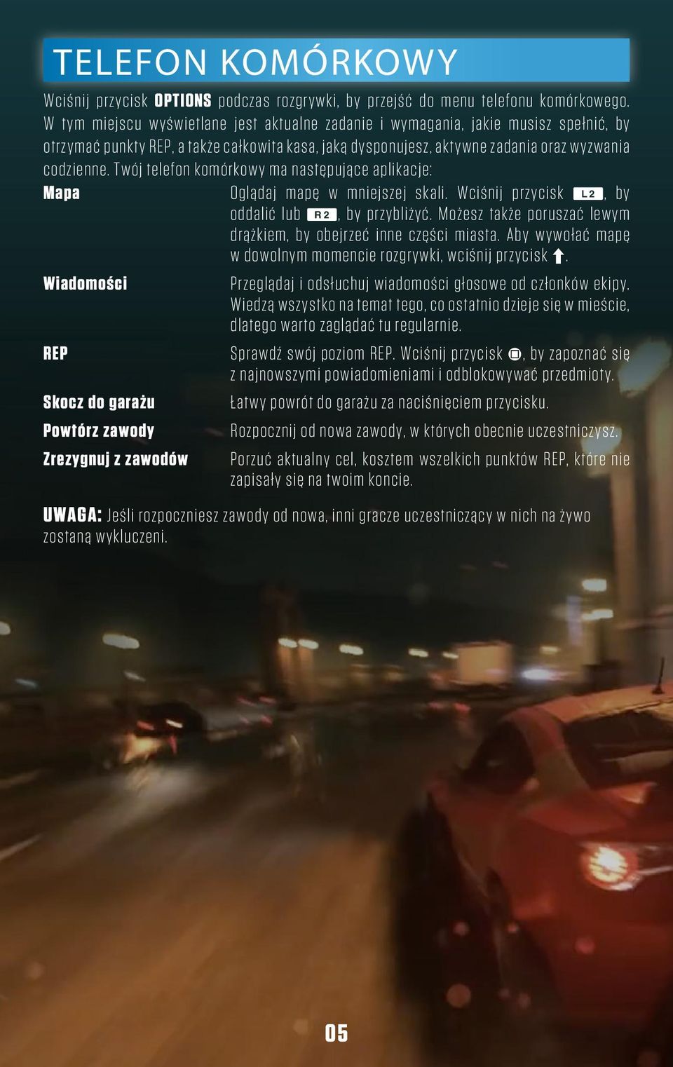 Twój telefon komórkowy ma następujące aplikacje: Mapa Oglądaj mapę w mniejszej skali. Wciśnij przycisk W, by oddalić lub R, by przybliżyć.