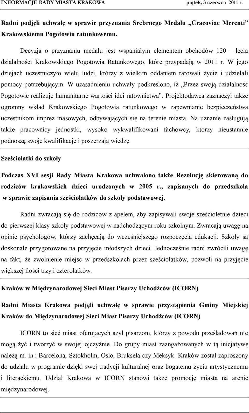 W jego dziejach uczestniczyło wielu ludzi, którzy z wielkim oddaniem ratowali życie i udzielali pomocy potrzebującym.