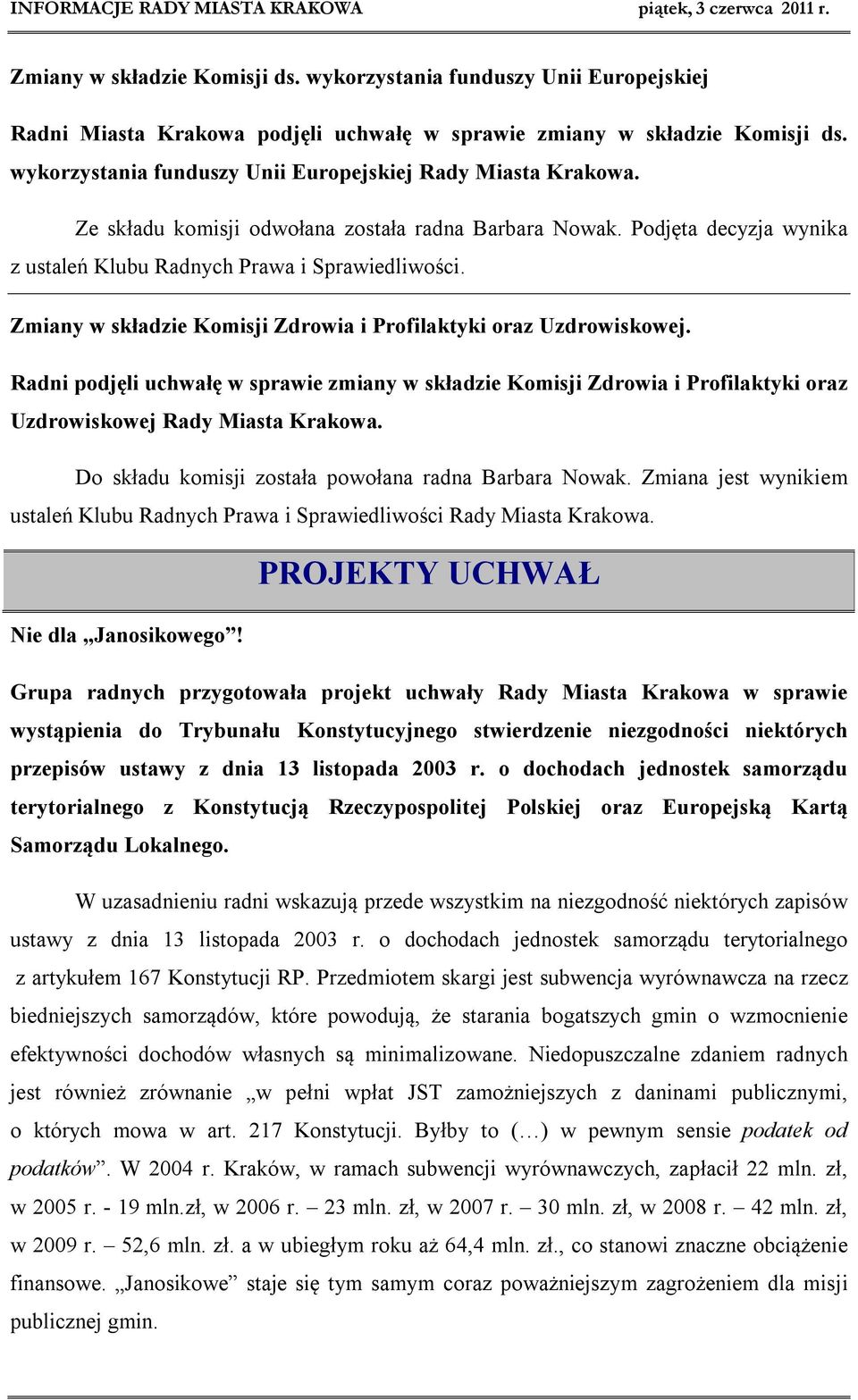 Zmiany w składzie Komisji Zdrowia i Profilaktyki oraz Uzdrowiskowej. Radni podjęli uchwałę w sprawie zmiany w składzie Komisji Zdrowia i Profilaktyki oraz Uzdrowiskowej Rady Miasta Krakowa.