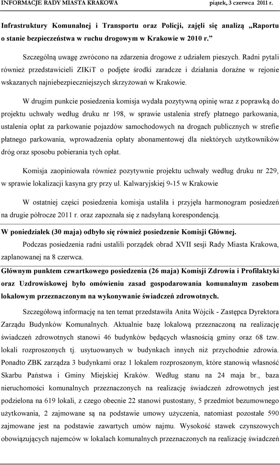 Radni pytali również przedstawicieli ZIKiT o podjęte środki zaradcze i działania doraźne w rejonie wskazanych najniebezpieczniejszych skrzyżowań w Krakowie.