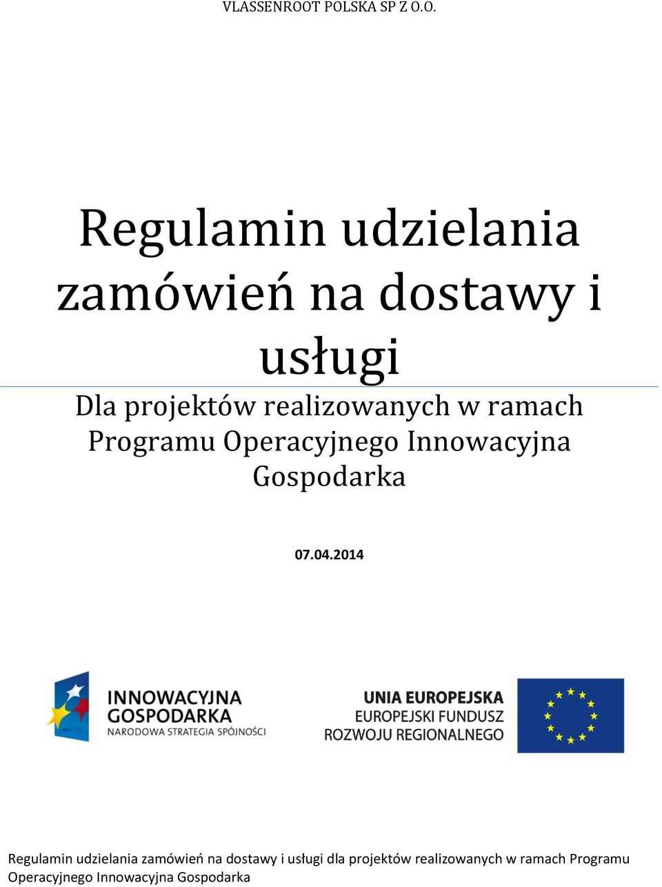 projektów realizowanych w ramach Programu Operacyjnego Innowacyjna